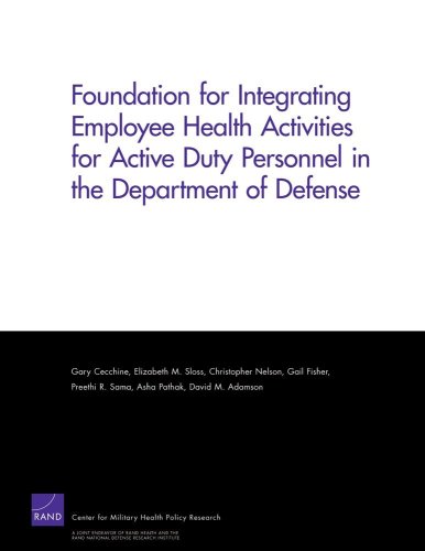 Foundation For Integrating Employee Health Activities For Active Duty Personnel In The Department Of Defense Gary Cecchine
