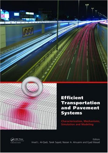 Efficient Transportation And Pavement Systems Characterization Mechanisms Simulation And Modeling 1 Harcdr Imad L Alqadi