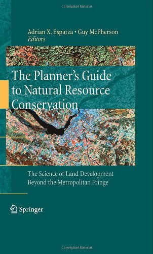 The Planners Guide To Natural Resource Conservation The Science Of Land Development Beyond The Metropolitan Fringe 1st Edition Adrian X Esparza Auth