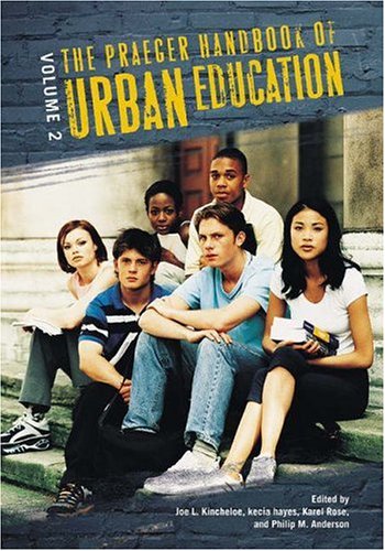 The Praeger Handbook Of Urban Education Two Volumes Joe L Kincheloe