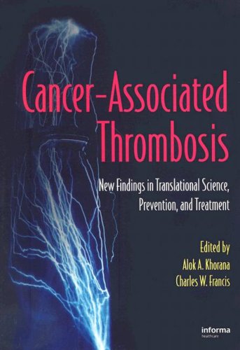 Cancerassociated Thrombosis New Findings In Translational Science Prevention And Treatment 1st Edition Alok A Khorana