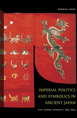 Imperial Politics And Symbolics In Ancient Japan The Tenmu Dynasty 650800 1 Herman Ooms