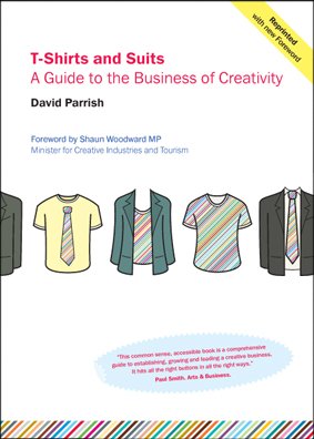 Tshirts And Suits A Guide To The Business Of Creativity 2nd David Parrish