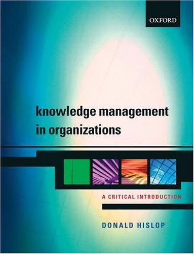 Knowledge Management In Organizations A Critical Introduction Donald Hislop