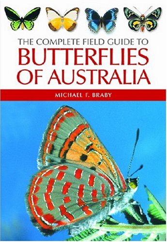 The Complete Field Guide To Butterflies Of Australia Michael F Braby