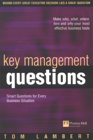 Key Management Questions Smart Questions For Every Business Situation Tom Lambert