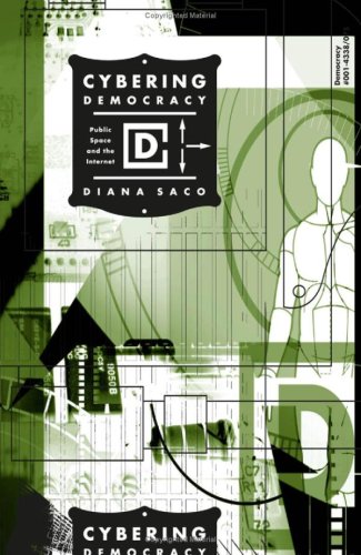 Cybering Democracy Public Space And The Internet Diana Saco