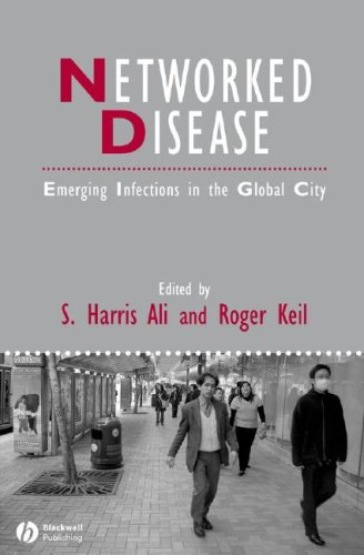 Networked Disease Emerging Infections In The Global City Studies In Urban And Social Change 1st Edition S Harris Ali