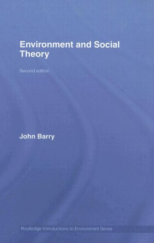 Environment And Social Theory 2nd Edition Routledge Introductions To Environment Series 2nd Edition John Barry