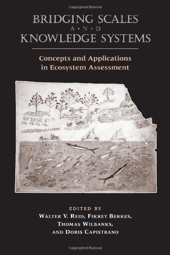 Bridging Scales And Knowledge Systems Concepts And Applications In Ecosystem Assessment 1st Edition World Resources Institute
