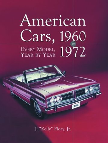 American Cars 19601972 Every Model Year By Year Illustrated Edition J Kelly Flory
