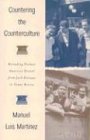 Countering The Counterculture Rereading Postwar American Dissent From Jack Kerouac To Toms Rivera 1st Edition Manuel Luis Martinez