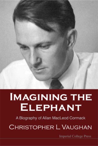 Imagining The Elephant A Biography Of Allan Macleod Cormack Christopher L Vaughan