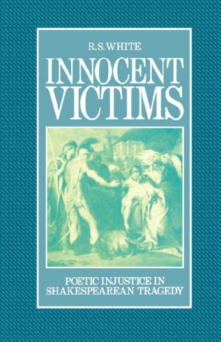 Innocent Victims Poetic Injustice In Shakespearean Tragedy Rev Sub R S White