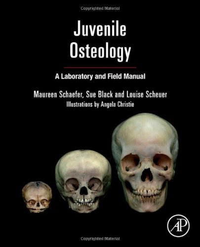Juvenile Osteology A Laboratory And Field Manual Laboratory Field Manual Spi Louise Scheuer