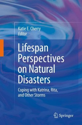 Lifespan Perspectives On Natural Disasters Coping With Katrina Rita And Other Storms 1st Edition Teresa K Buchanan