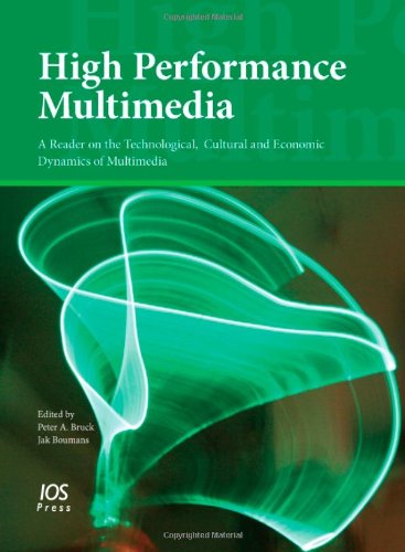 High Performance Multimediaa Reader On The Technological Cultural And Economic Dynamics Of Multimedia 1st Edition P A Bruck
