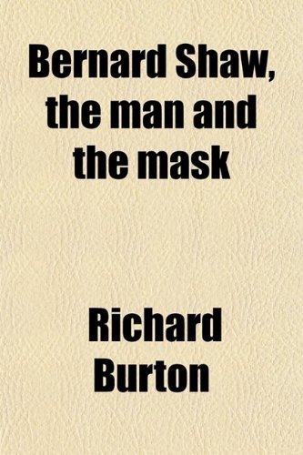 Bernard Shaw The Man And The Mask Richard Burton