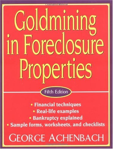Goldmining In Foreclosure Properties 5th Edition 5th Edition George Achenbach