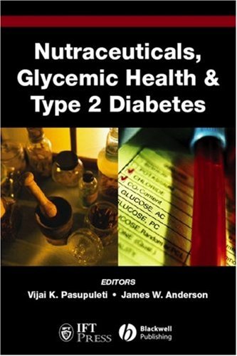 Nutraceuticals Glycemic Health And Type 2 Diabetes Institute Of Food Technologists Series 1st Edition Vijai K Pasupuleti