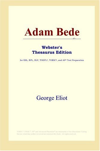 Adam Bede Websters Thesaurus Edition Annotated Edition George Eliot