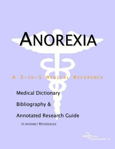 Anorexia A Medical Dictionary Bibliography And Annotated Research Guide To Internet References Health Publica Icon Health Publications