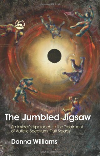 The Jumbled Jigsaw An Insiders Approach To The Treatment Of Autistic Spectrum Fruit Salads Donna Williams