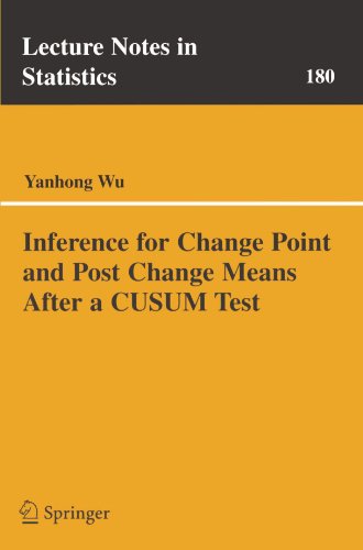 Inference For Change Point And Post Change Means After A Cusum Test Lecture Notes In Statistics 1st Edition Yanhong Wu