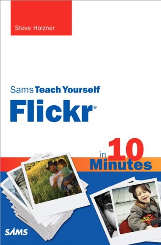 Sams Teach Yourself Flickr In 10 Minutes 1st Edition Steve Holzner