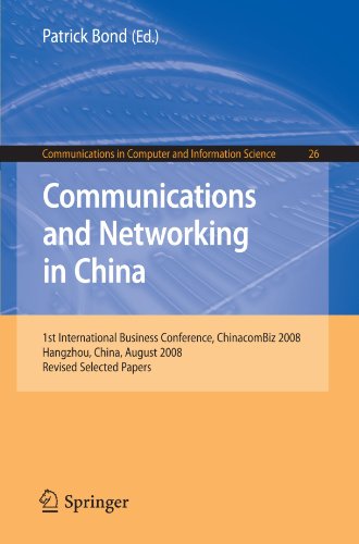 Communications And Networking In China 1st International Business Conference Chinacombiz 2008 Hangzhou China August 2008 Revised Selected Papers Communications In Computer And Information Science 1st Edition Patrick Bond