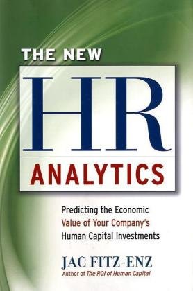 The New Hr Analytics Predicting The Economic Value Of Your Companys Human Capital Investments Dr Jac Fitzenz