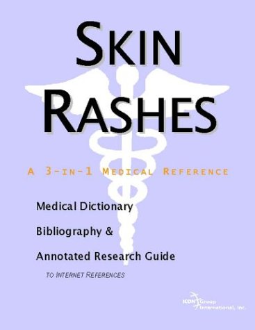 Skin Rashes A Medical Dictionary Bibliography And Annotated Research Guide To Internet References Icon Health Publications