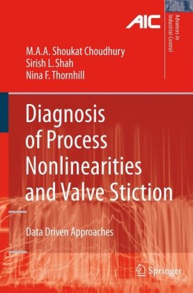 Diagnosis Of Process Nonlinearities And Valve Stiction Data Driven Approaches Advances In Industrial Control 1st Edition Ali Ahammad Shoukat Choudhury