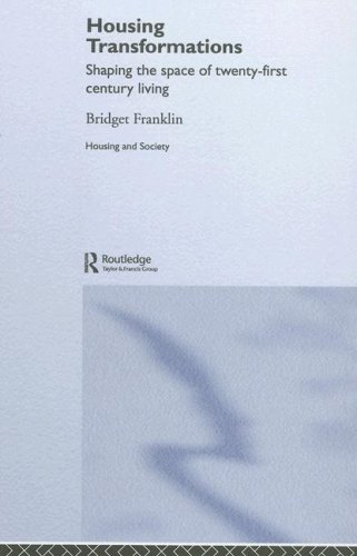 Housing Transformation Shaping The Space Of Twentyfirst Century Living Housing And Society Series 1st Edition B Franklin