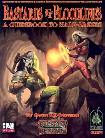 Bastards Bloodlines A Guidebook To Halfbreeds Races Of Renown D20 System Owen K C Stephens