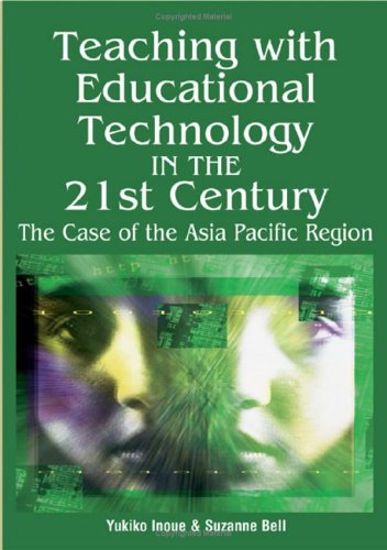 Teaching With Educational Technology In The 21st Century The Case Of The Asia Pacific Region Illustrated Edition Suzanne T Bell