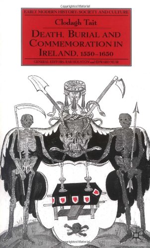 Death Burial And Commemoration In Ireland 15501650 Second Clodagh Tait