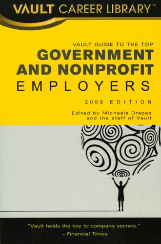Vault Guide To The Top Government Nonprofit Employers 2009 Edition 2nd Edition Michaela R Drapes