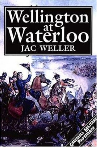 Wellington At Waterloo Greenhill Military Paperbacks Jac Weller