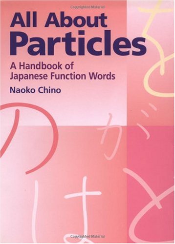 All About Particles A Handbook Of Japanese Function Words Naoko Chino