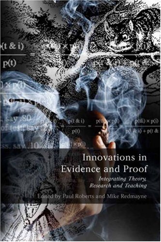 Innovations In Evidence And Proof Integrating Theory Research And Teaching Paul Roberts
