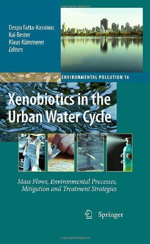 Xenobiotics In The Urban Water Cycle Mass Flows Environmental Processes Mitigation And Treatment Strategies 1st Edition Kai Bester