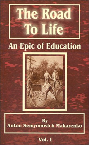 The Road To Life An Epic Of Education Vol 1 Anton Semyonovich Makarenko