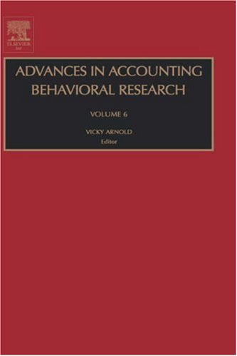 Advances In Accounting Behavioral Research Volume 6 Advances In Accounting Behavioral Research 1st Edition Vicky Arnold