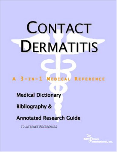 Contact Dermatitis A Medical Dictionary Bibliography And Annotated Research Guide To Internet References Icon Health Publications
