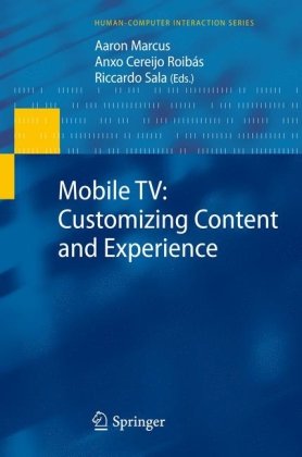 Mobile Tv Customizing Content And Experience Mobile Storytelling Creation And Sharing 1st Edition Aaron Marcus