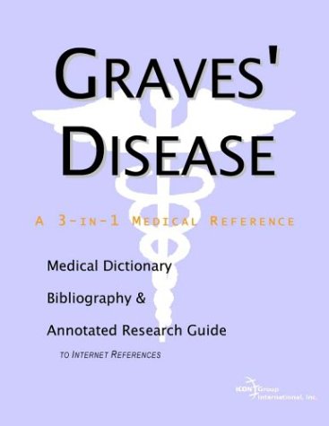 Graves Disease A Medical Dictionary Bibliography And Annotated Research Guide To Internet References Health Publica Icon Health Publications