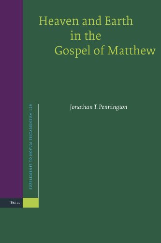 Heaven And Earth In The Gospel Of Matthew Supplements To Novum Testamentum 126 Jonathan T Pennington