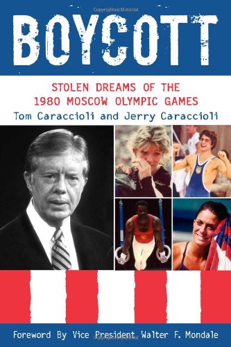 Boycott Stolen Dreams Of The 1980 Moscow Olympic Games Jerry Caraccioli