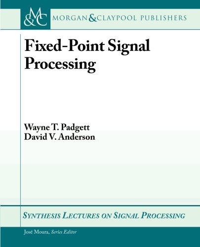 Fixedpoint Signal Processors 1st Edition Wayne T Padgett David V Anderson